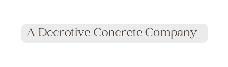 A Decrotive Concrete Company